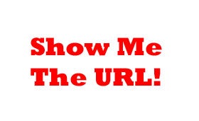 Show Me The URL!