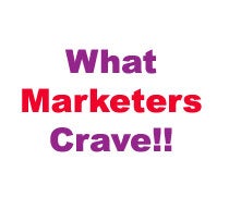 What Marketers Crave